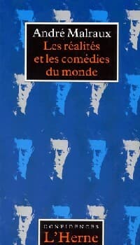 Les réalités et les comédies du monde - André Malraux