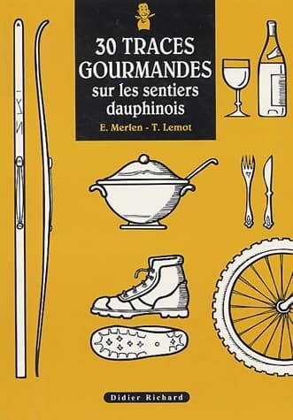30 traces gourmandes sur les sentiers dauphinois - Eric Merlen