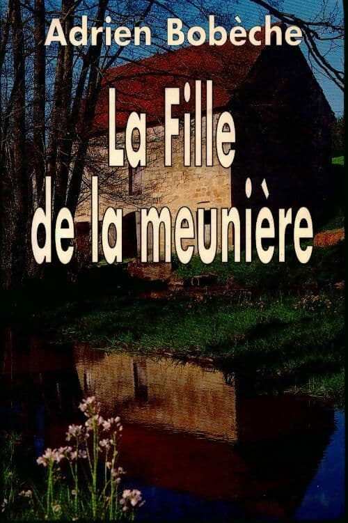 La fille de la meunière - Adrien Bobèche