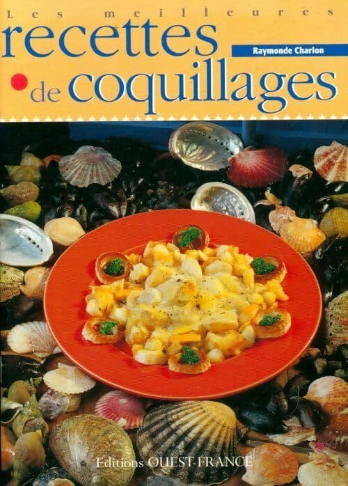 Les meilleures recettes de coquillages - Raymonde Charlon